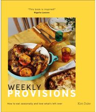 Weekly Provisions How to Eat Seasonally and Love What's Left Over