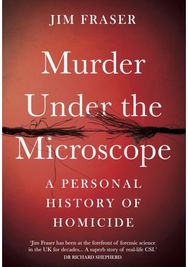 Murder Under the Microscope Serial Killers, Cold Cases and Life as a Forensic Investigator