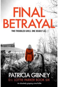 Final Betrayal An absolutely gripping crime thriller