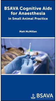BSAVA Cognitive Aids for Anaesthesia in Small Animal Practice