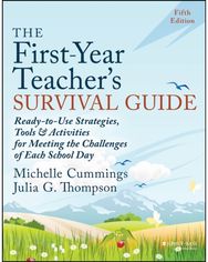 First-Year Teachers Survival Guide: Ready-to-Use Strategies, Tools & Activities for Meeting the Challenges of Each School Day Strategies, Tools & Activities for Meeting the Challenges of Each School Day