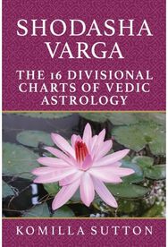 Shodasha Varga: The 16 Divisional Charts of Vedic Astrology