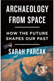 Archaeology from Space How the Future Shapes Our Past
