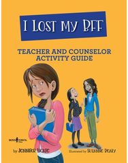 I Lost My Bff - Teacher and Counselor Activity Guide