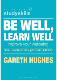 Be Well, Learn Well Improve Your Wellbeing and Academic Performance