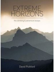 Extreme Horizons: The Climbing and Adventure Essays The Climbing and Adventure Essays