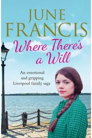 Where Theres a Will: An emotional and gripping Liverpool family saga An emotional and gripping Liverpool family saga