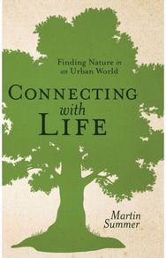 Connecting with Life: Finding Nature in an Urban World Finding Nature in an Urban World
