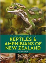 Naturalists Guide to the Reptiles & Amphibians Of New Zealand