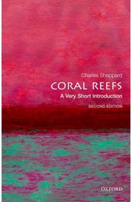 Coral Reefs: A Very Short Introduction A Very Short Introduction