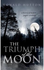 Triumph of the Moon: A History of Modern Pagan Witchcraft A History of Modern Pagan Witchcraft