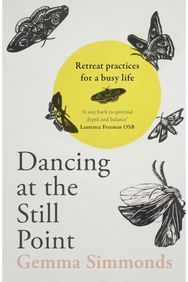 Dancing at the Still Point: Retreat Practices for a Busy Life Retreat Practices for a Busy Life