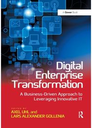 Digital Enterprise Transformation: A Business-Driven Approach to Leveraging Innovative IT Approach to Leveraging Innovative IT