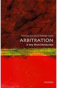 Arbitration: A Very Short Introduction A Very Short Introduction