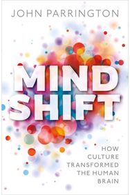 Mind Shift: How culture transformed the human brain How culture transformed the human brain