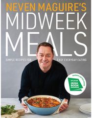 Neven Maguires Midweek Meals: Simple recipes for easy everyday eating Simple recipes for easy everyday eating