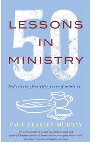 50 Lessons in Ministry: Reflections after fifty years of ministry Reflections after fifty years of ministry