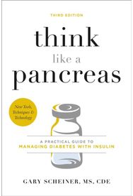 Think Like a Pancreas (Third Edition): A Practical Guide to Managing Diabetes with Insulin Managing Diabetes with Insulin