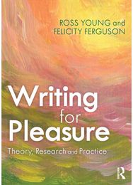 Writing for Pleasure: Theory, Research and Practice Theory, Research and Practice