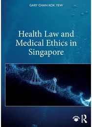 Health Law and Medical Ethics in Singapore