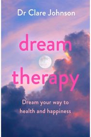Dream Therapy: Dream your way to health and happiness Dream your way to health and happiness
