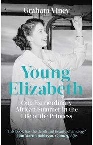 Young Elizabeth: One Extraordinary African Summer in the Life of the Princess One Extraordinary African Summer in the Life of the Princess