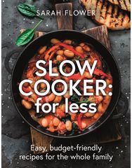 Slow Cooker: for Less: Easy, budget-friendly recipes for the whole family Easy, budget-friendly recipes for the whole family