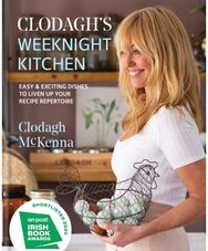 Clodaghs Weeknight Kitchen: Easy & exciting dishes to liven up your recipe repertoire dishes to liven up your recipe repertoire