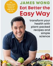 Eat Better the Easy Way: Transform your health with plant-packed recipes and simple science health with plant-packed recipes and simple science