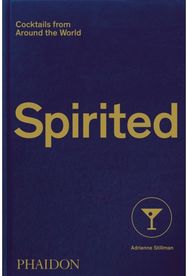 Spirited: Cocktails from Around the World Cocktails from Around the World