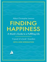 Finding Happiness: A monk’s guide to life from the host of hit BBC series, The Monastery life from the host of hit BBC series, The Monastery