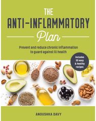 Anti-inflammatory Plan: Prevent and Reduce Chronic Inflammation to Guard Against Ill Health Chronic Inflammation to Guard Against Ill Health