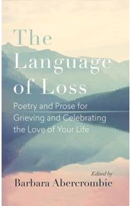 Language of Loss: Writers on Grieving the Death of a Life Partner Writers on Grieving the Death of a Life Partner