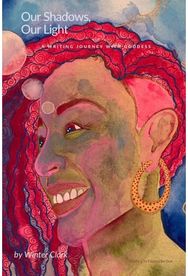 Our Shadows, Our Light: A writing journey with Goddess A writing journey with Goddess