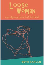 Loose Woman: my odyssey from lost to found my odyssey from lost to found