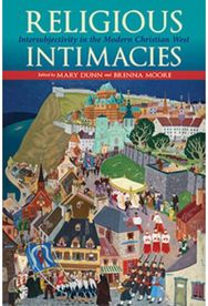Religious Intimacies: Intersubjectivity in the Modern Christian West Intersubjectivity in the Modern Christian West