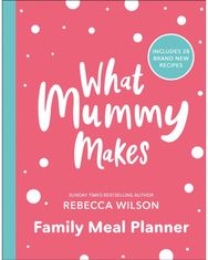 What Mummy Makes Family Meal Planner: Includes 28 brand new recipes Includes 28 brand new recipes