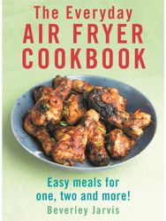 Everyday Air Fryer Cookbook Easy Meals for 1, 2 and more!