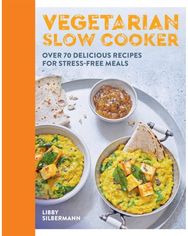 Vegetarian Slow Cooker: Over 70 delicious recipes for stress-free meals Over 70 delicious recipes for stress-free meals