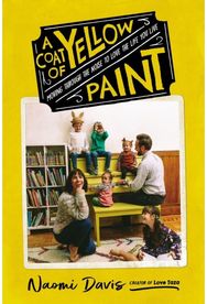Coat of Yellow Paint: Moving Through the Noise to Love the Life You Live Moving Through the Noise to Love the Life You Live
