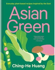 Asian Green: Everyday plant-based recipes inspired by the East Everyday plant-based recipes inspired by the East