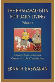 Bhagavad Gita for Daily Living, Volume 2: A Verse-by-Verse Commentary: Chapters 7-12 Like a Thousand Suns Commentary: Chapters 7-12 Like a Thousand Suns