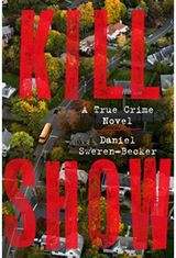 Kill Show A True Crime Novel