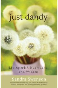Just Dandy: Living with Heartache and Wishes Living with Heartache and Wishes