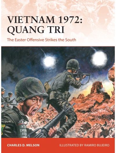 Vietnam 1972: Quang Tri The Easter Offensive
