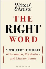 Right Word: A Writer's Toolkit of Grammar, Vocabulary and Literary Terms A Writer's Toolkit of Grammar, Vocabulary and Literary Terms