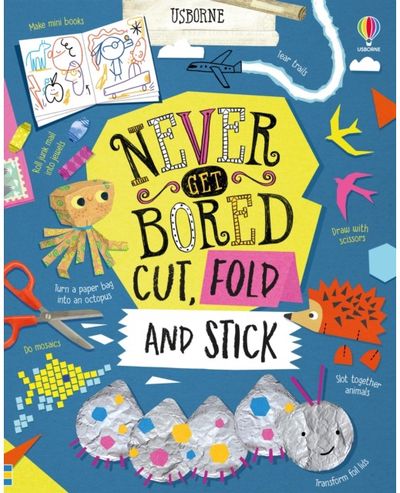 Never Get Bored Cut, Fold and Stick