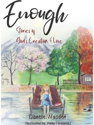 Enough: Stories of God's Creation & Love Stories of God's Creation & Love