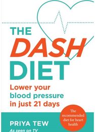 DASH Diet: Lower your blood pressure in just 21 days Lower your blood pressure in just 21 days