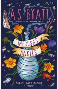 Medusa’s Ankles: Selected Stories from the Booker Prize Winner Selected Stories from the Booker Prize Winner
